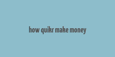 how quikr make money