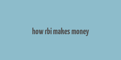 how rbi makes money