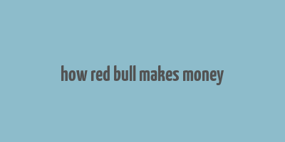 how red bull makes money