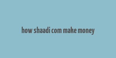 how shaadi com make money