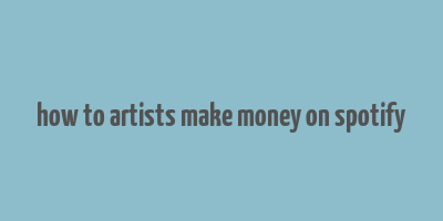 how to artists make money on spotify