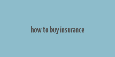 how to buy insurance