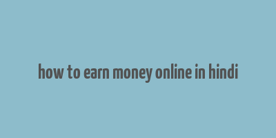 how to earn money online in hindi