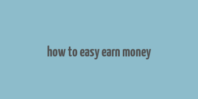 how to easy earn money