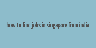 how to find jobs in singapore from india