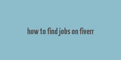 how to find jobs on fiverr