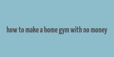 how to make a home gym with no money