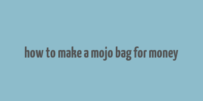 how to make a mojo bag for money