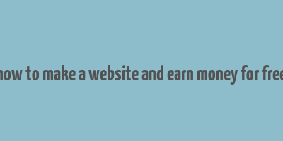 how to make a website and earn money for free