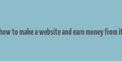 how to make a website and earn money from it