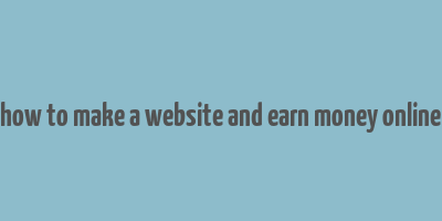 how to make a website and earn money online