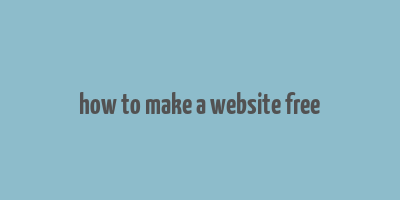 how to make a website free