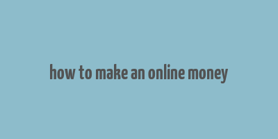 how to make an online money