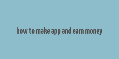 how to make app and earn money