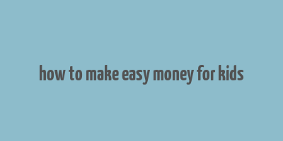 how to make easy money for kids