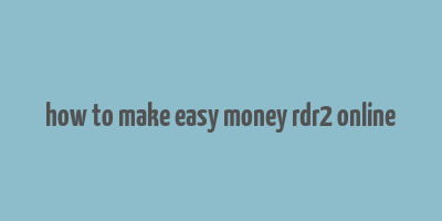 how to make easy money rdr2 online