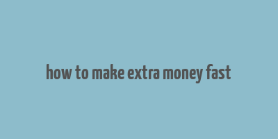 how to make extra money fast