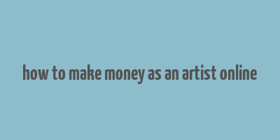 how to make money as an artist online