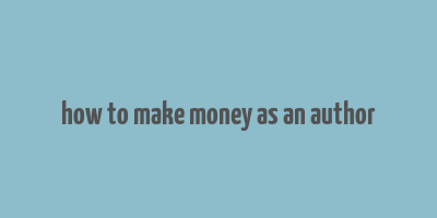 how to make money as an author