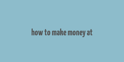 how to make money at