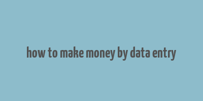 how to make money by data entry