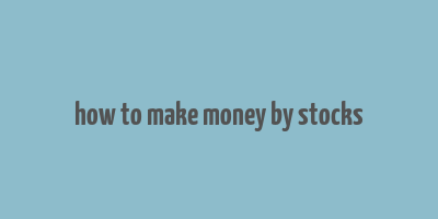 how to make money by stocks