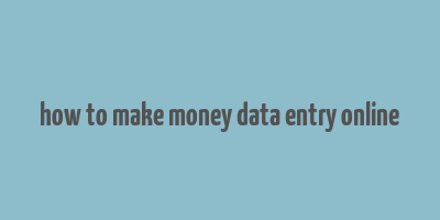 how to make money data entry online