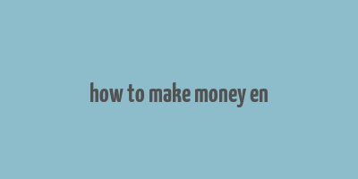 how to make money en