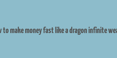 how to make money fast like a dragon infinite wealth