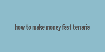 how to make money fast terraria