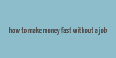 how to make money fast without a job