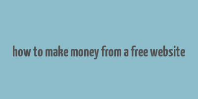 how to make money from a free website