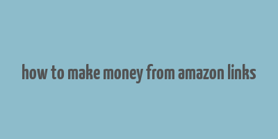 how to make money from amazon links