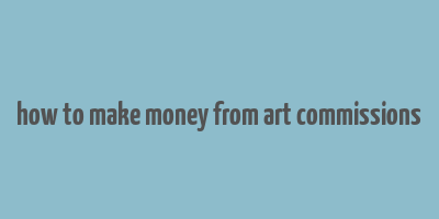 how to make money from art commissions