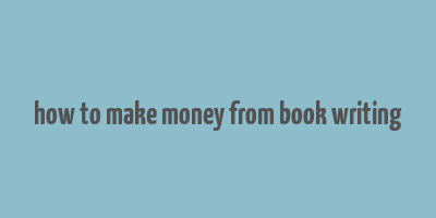 how to make money from book writing