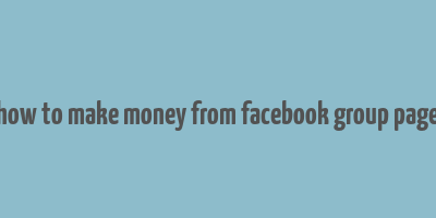 how to make money from facebook group page