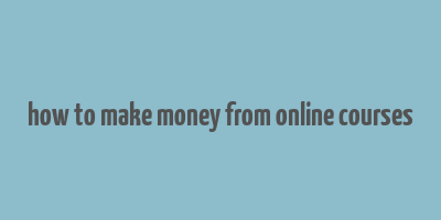 how to make money from online courses