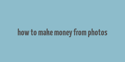 how to make money from photos