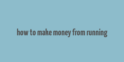 how to make money from running