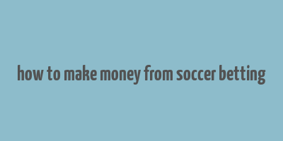 how to make money from soccer betting