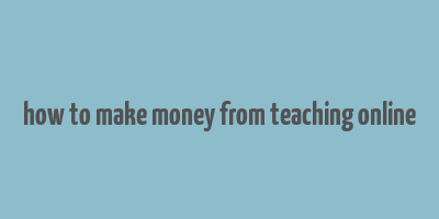 how to make money from teaching online