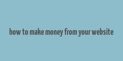 how to make money from your website