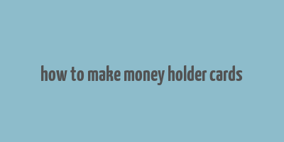 how to make money holder cards