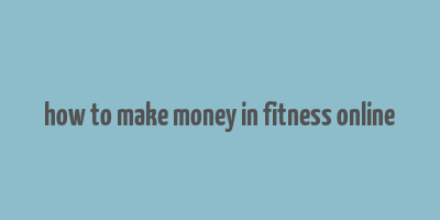 how to make money in fitness online