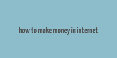 how to make money in internet