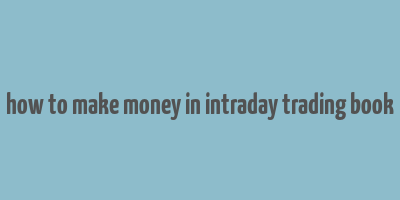 how to make money in intraday trading book