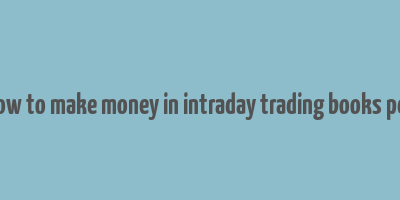 how to make money in intraday trading books pdf