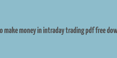 how to make money in intraday trading pdf free download