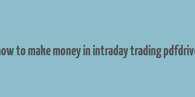 how to make money in intraday trading pdfdrive