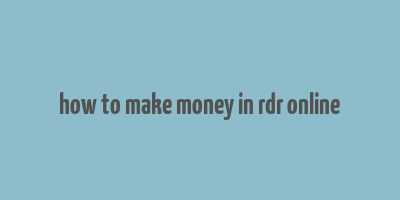 how to make money in rdr online